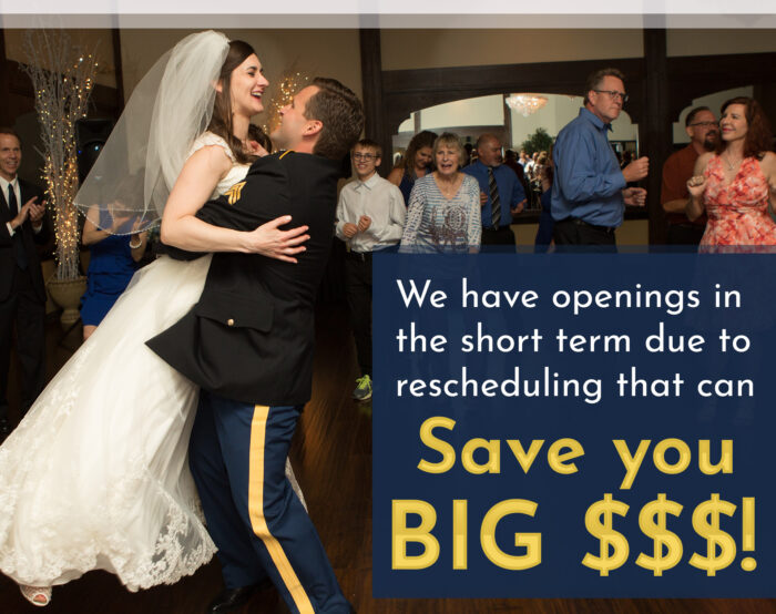We have openings in the short term due to rescheduling that can save you BIG $$$!